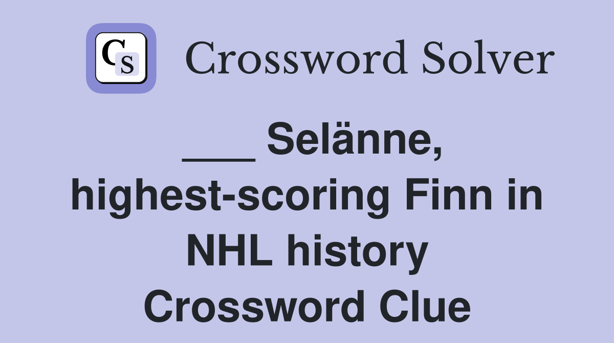 ___ Selänne, highest-scoring Finn in NHL history Crossword Clue