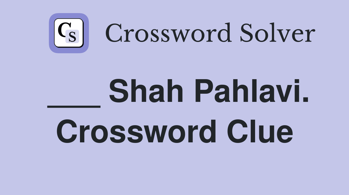 ___ Shah Pahlavi. Crossword Clue