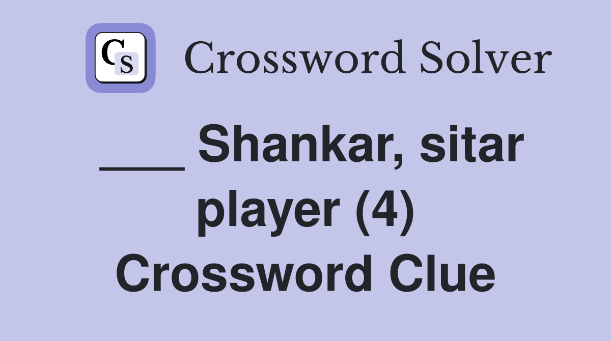 ___ Shankar, sitar player (4) Crossword Clue