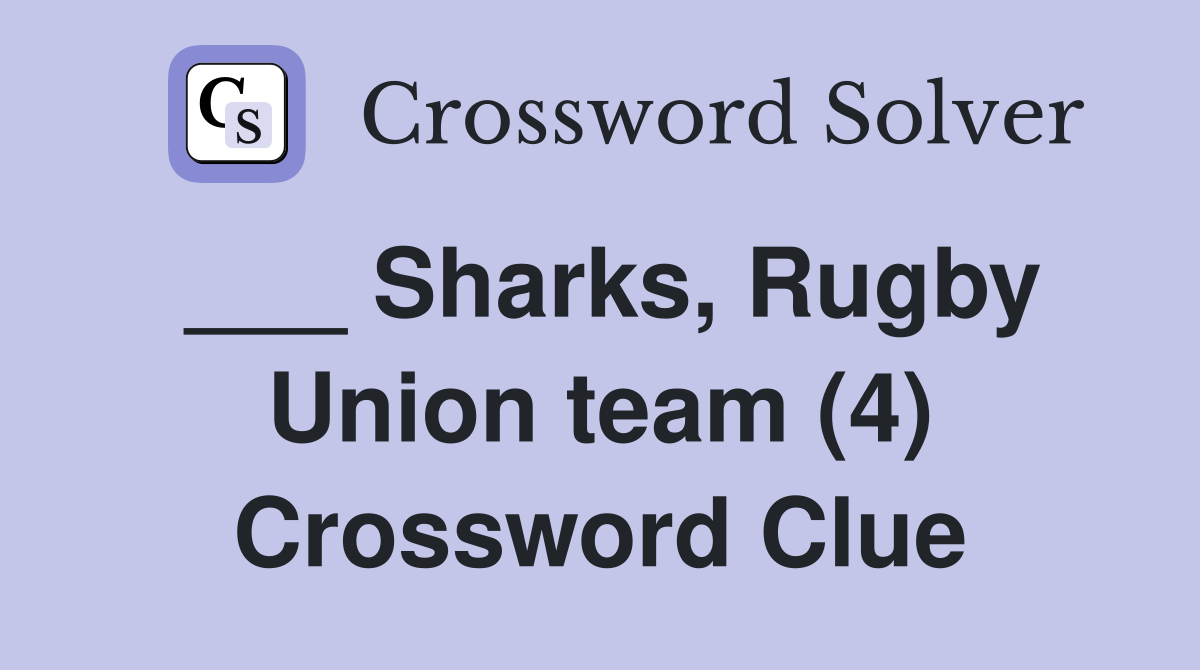 ___ Sharks, Rugby Union team (4) Crossword Clue