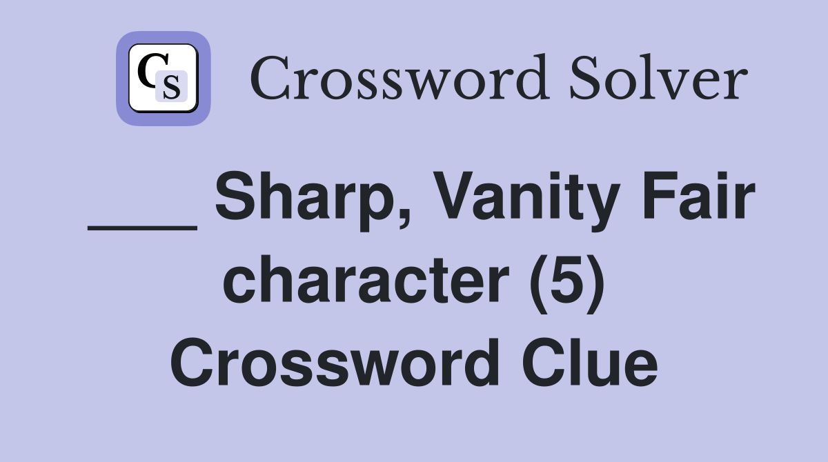 ___ Sharp, Vanity Fair character (5) Crossword Clue