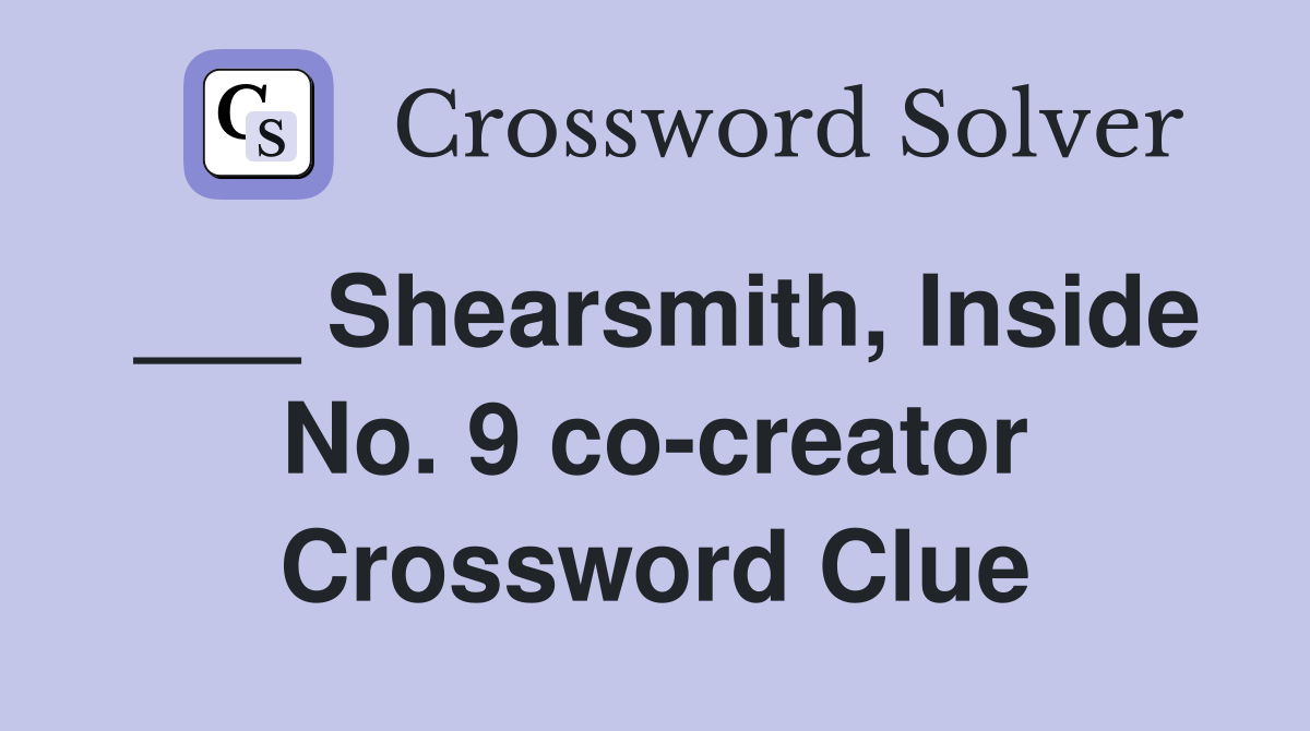 ___ Shearsmith, Inside No. 9 co-creator Crossword Clue