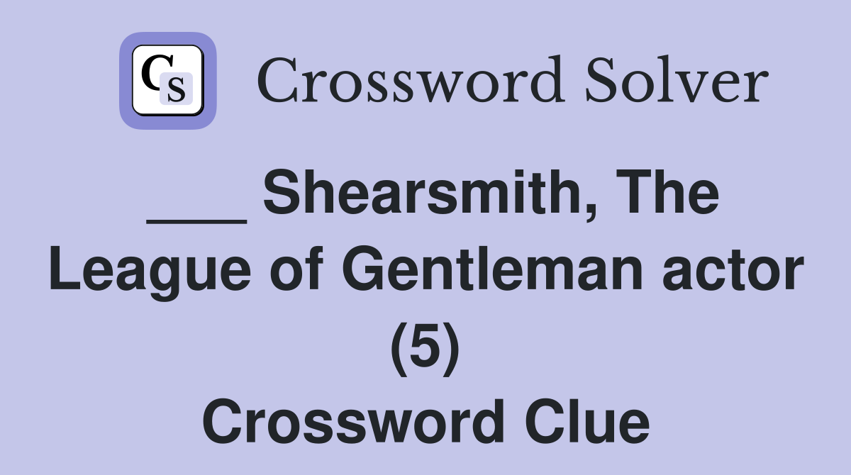 ___ Shearsmith, The League of Gentleman actor (5) Crossword Clue