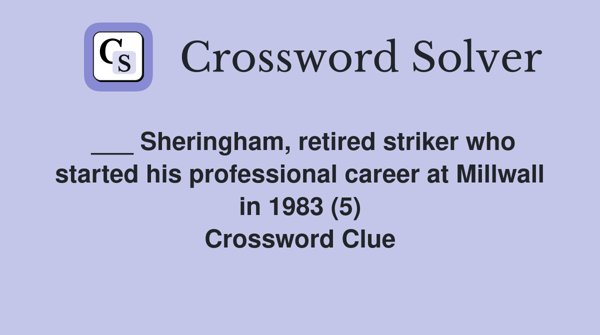 ___ Sheringham, retired striker who started his professional career at Millwall in 1983 (5) Crossword Clue