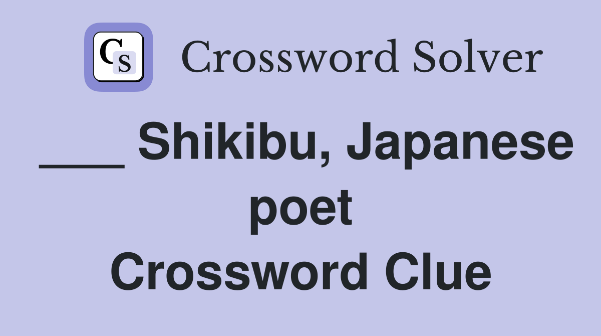 ___ Shikibu, Japanese poet Crossword Clue