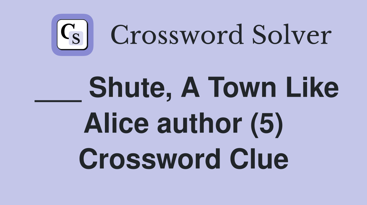 ___ Shute, A Town Like Alice author (5) Crossword Clue