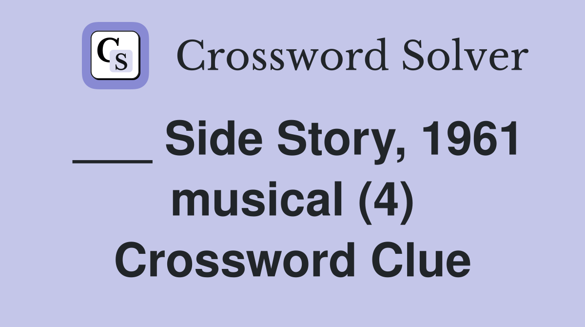 ___ Side Story, 1961 musical (4) Crossword Clue