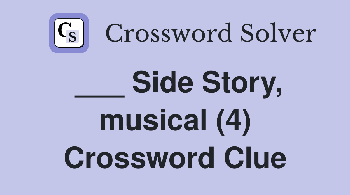 ___ Side Story, musical (4) Crossword Clue