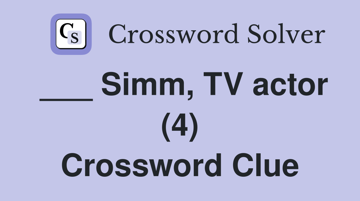 ___ Simm, TV actor (4) Crossword Clue