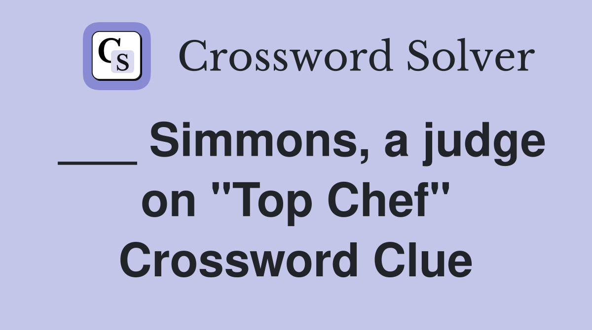 ___ Simmons, a judge on "Top Chef" Crossword Clue