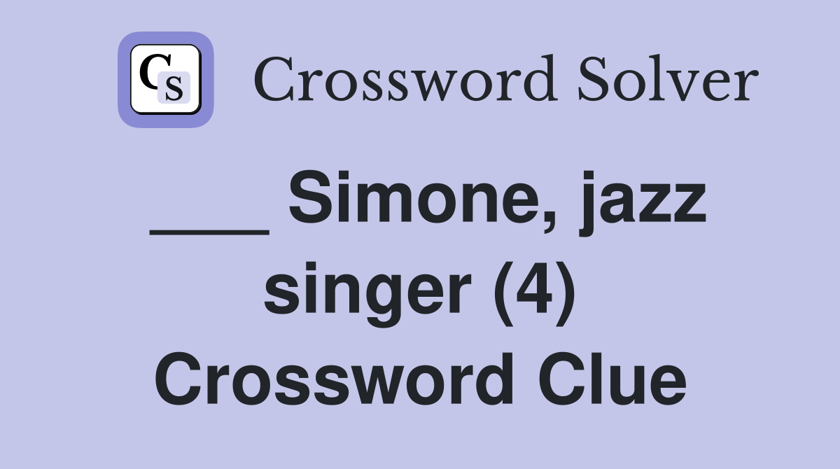 ___ Simone, jazz singer (4) Crossword Clue
