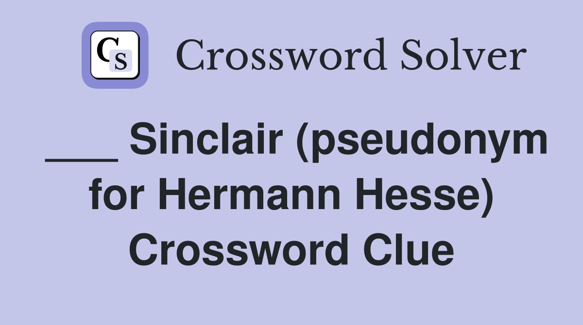 ___ Sinclair (pseudonym for Hermann Hesse) Crossword Clue