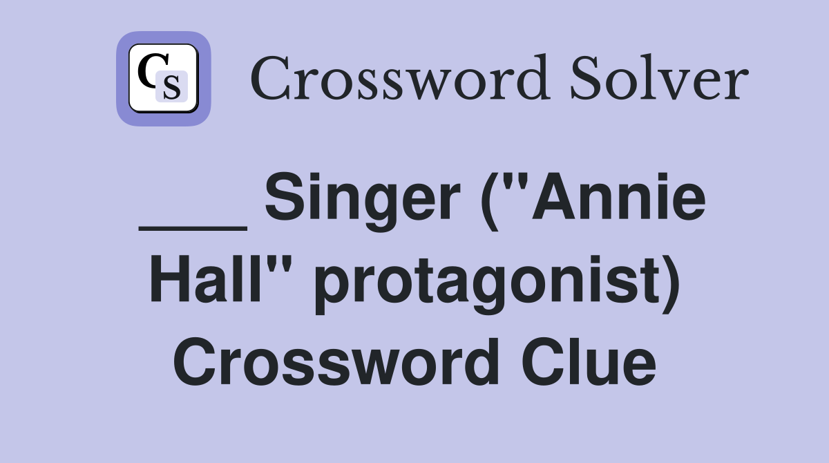 ___ Singer ("Annie Hall" protagonist) Crossword Clue