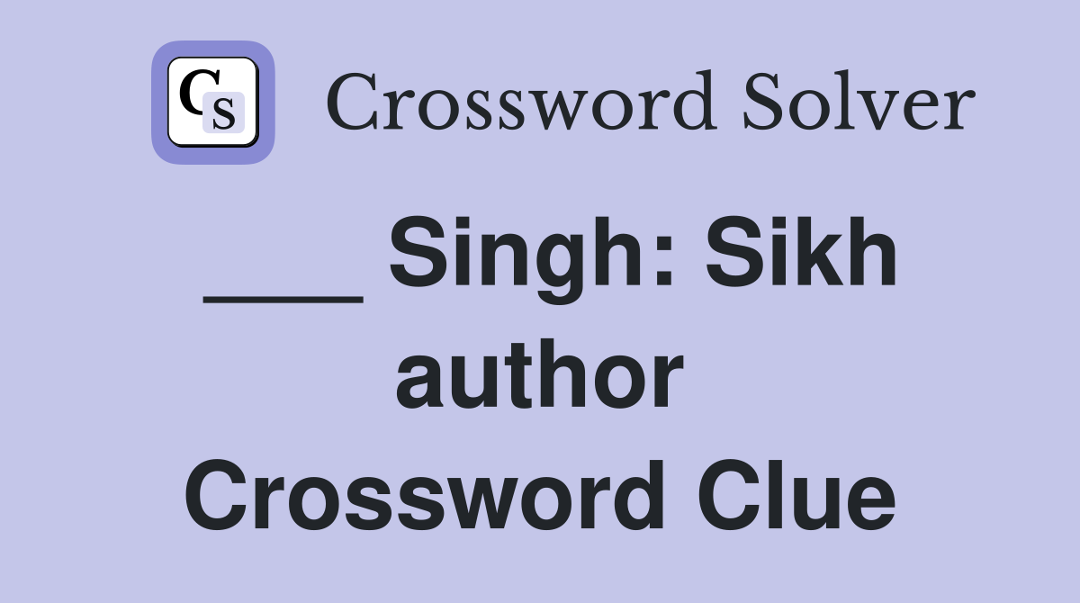 ___ Singh: Sikh author Crossword Clue