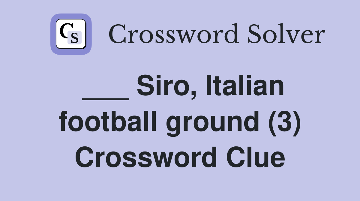 ___ Siro, Italian football ground (3) Crossword Clue