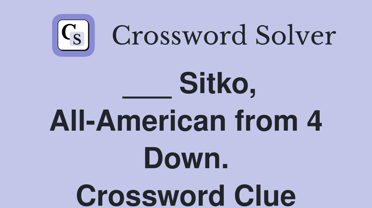 ___ Sitko, All-American from 4 Down. Crossword Clue