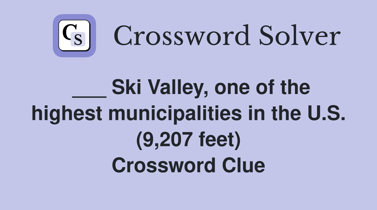 ___ Ski Valley, one of the highest municipalities in the U.S. (9,207 feet) Crossword Clue