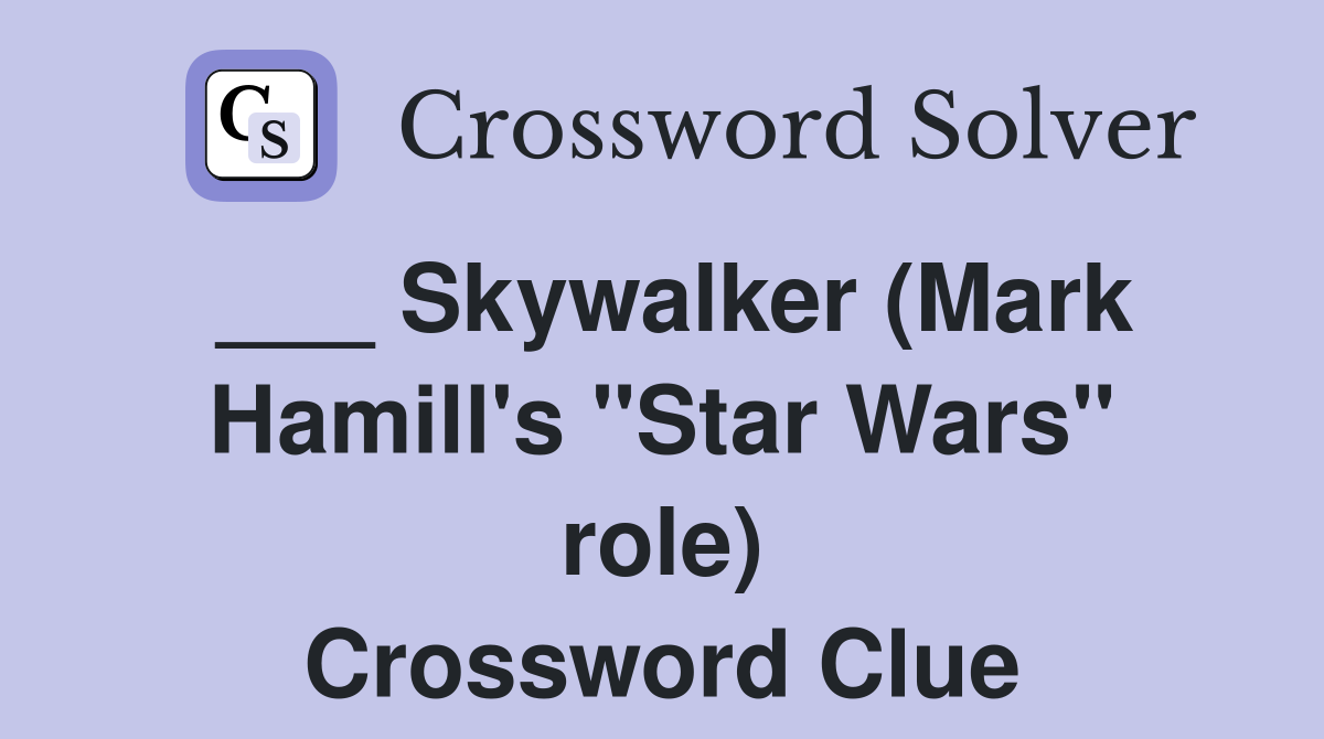 ___ Skywalker (Mark Hamill's "Star Wars" role) Crossword Clue