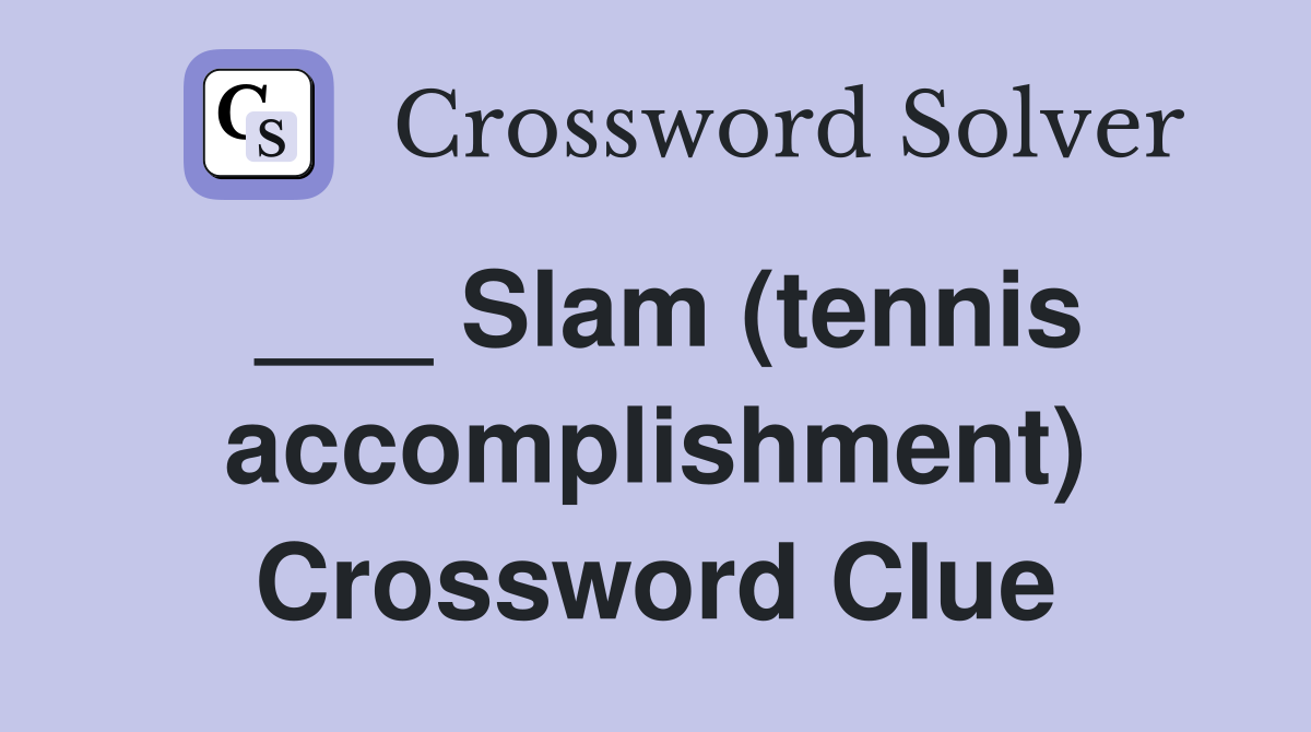 ___ Slam (tennis accomplishment) Crossword Clue