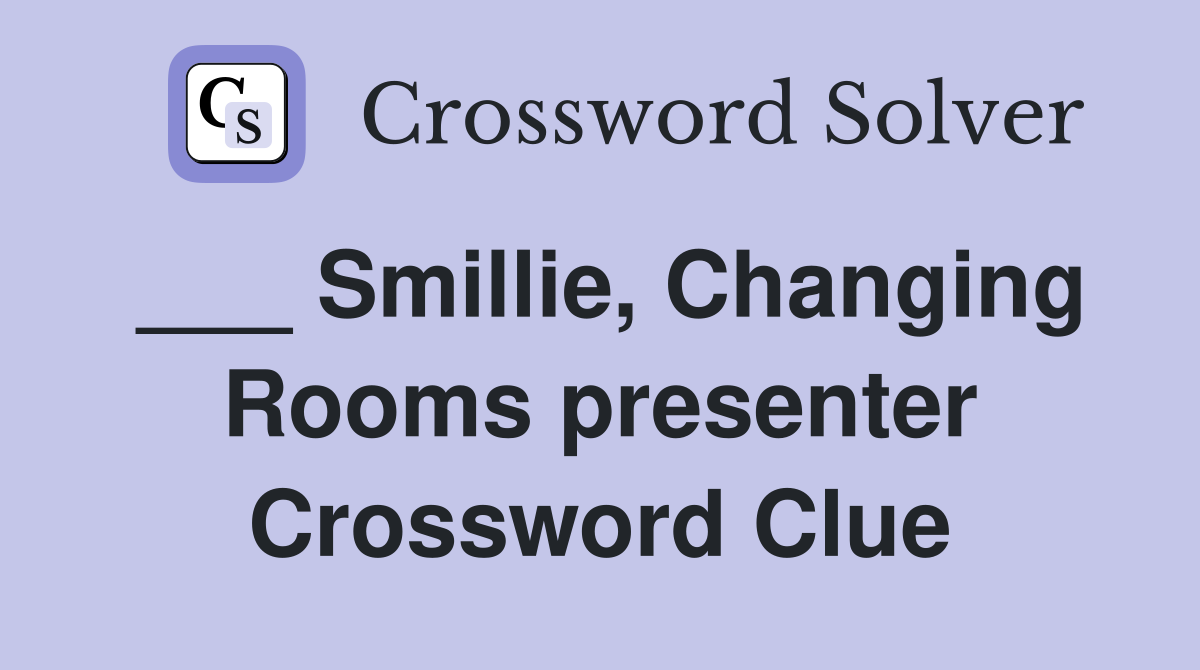 ___ Smillie, Changing Rooms presenter Crossword Clue