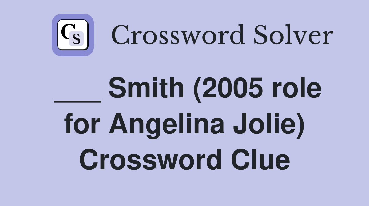 ___ Smith (2005 role for Angelina Jolie) Crossword Clue