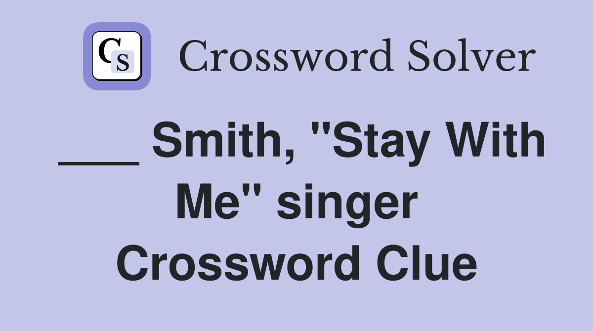 ___ Smith, "Stay With Me" singer Crossword Clue