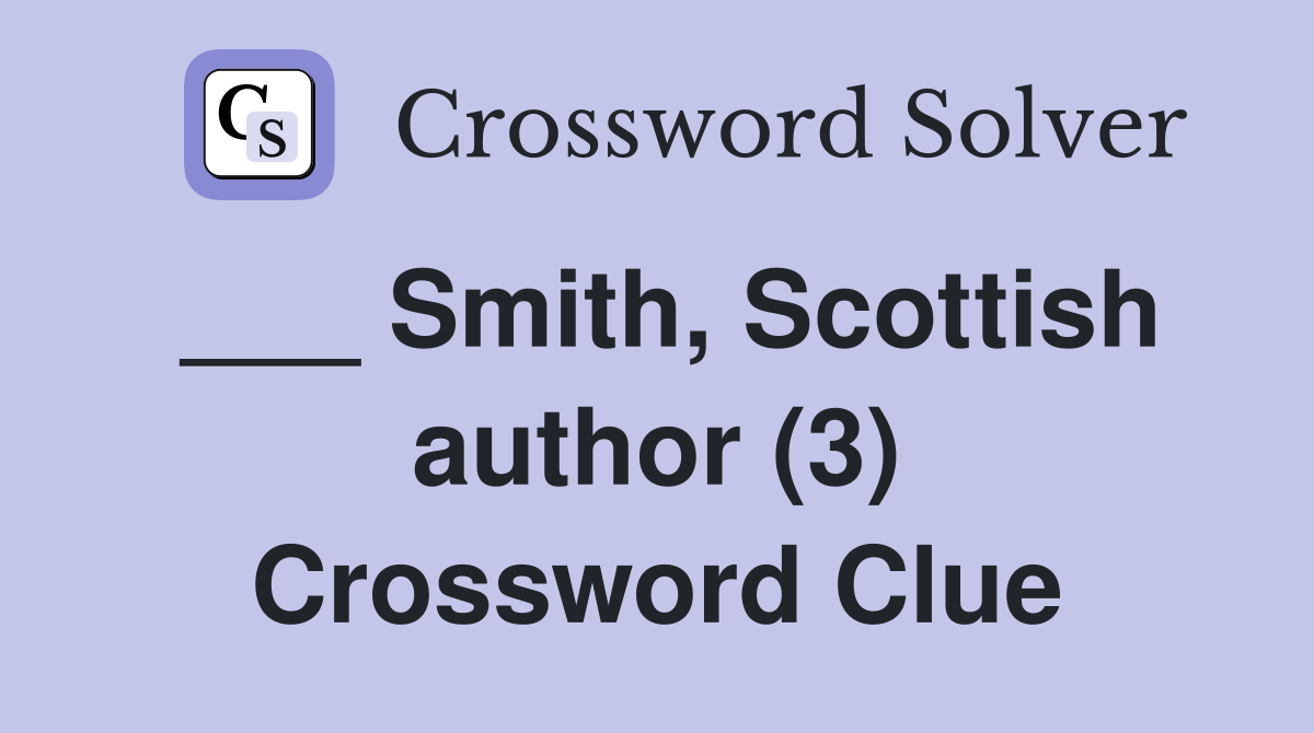 ___ Smith, Scottish author (3) Crossword Clue