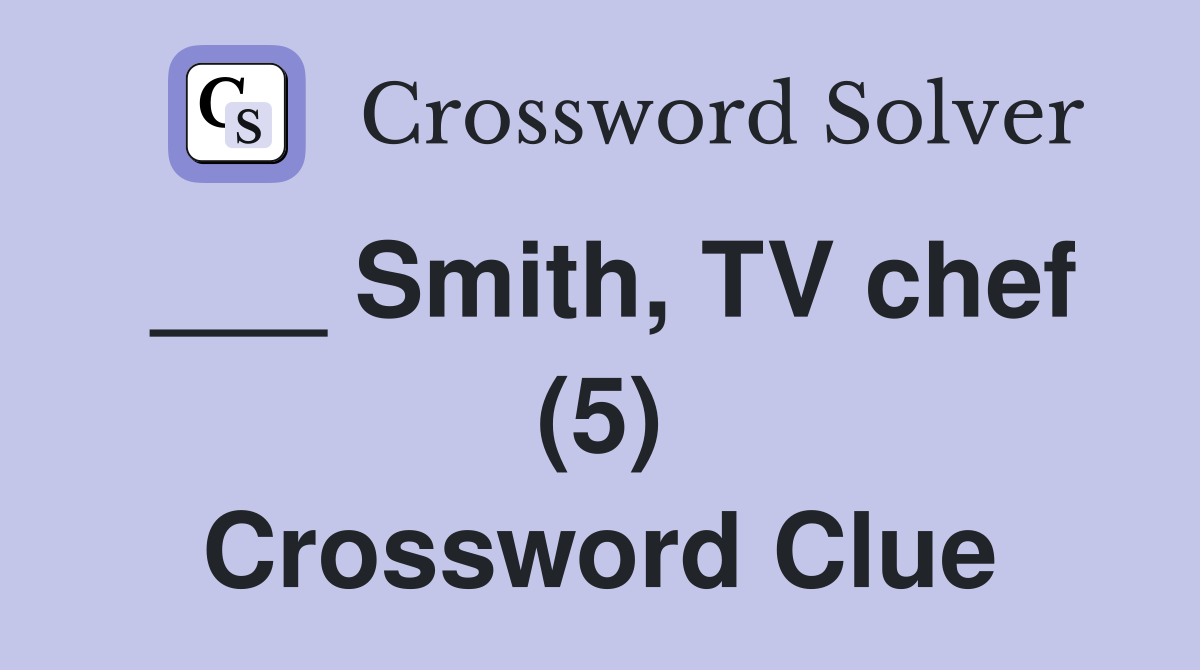 ___ Smith, TV chef (5) Crossword Clue