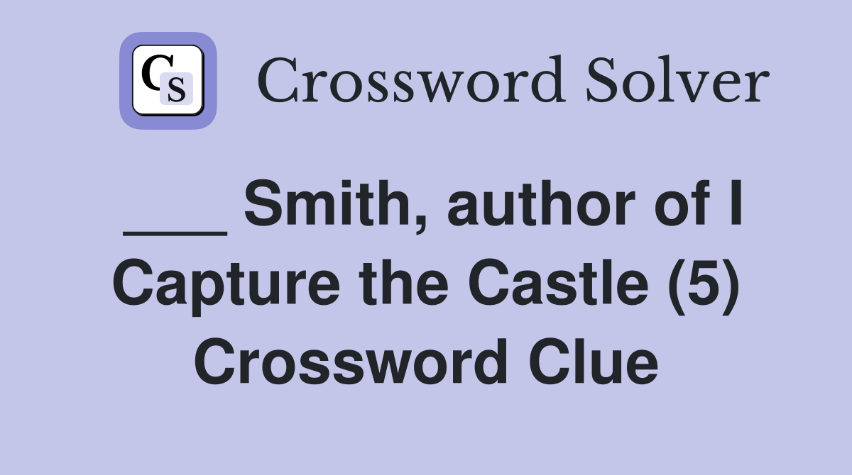 ___ Smith, author of I Capture the Castle (5) Crossword Clue