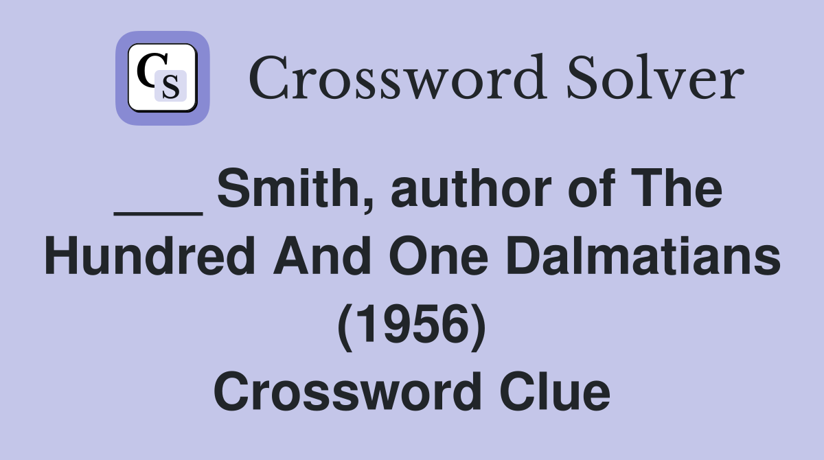 ___ Smith, author of The Hundred And One Dalmatians (1956) Crossword Clue