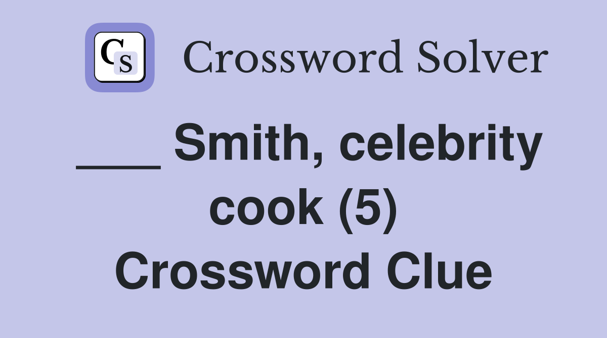 ___ Smith, celebrity cook (5) Crossword Clue