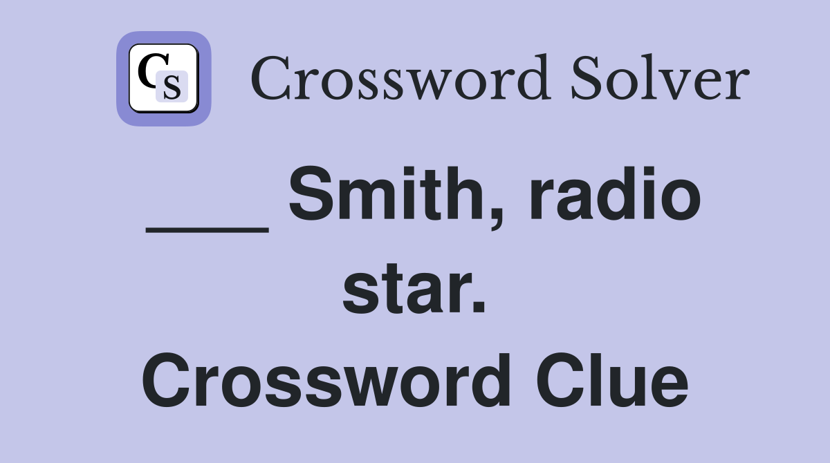 ___ Smith, radio star. Crossword Clue