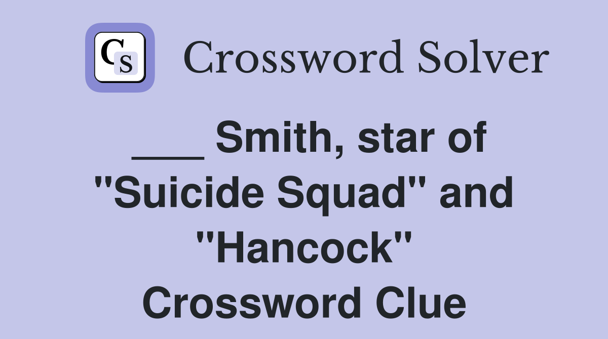 ___ Smith, star of "Suicide Squad" and "Hancock" Crossword Clue