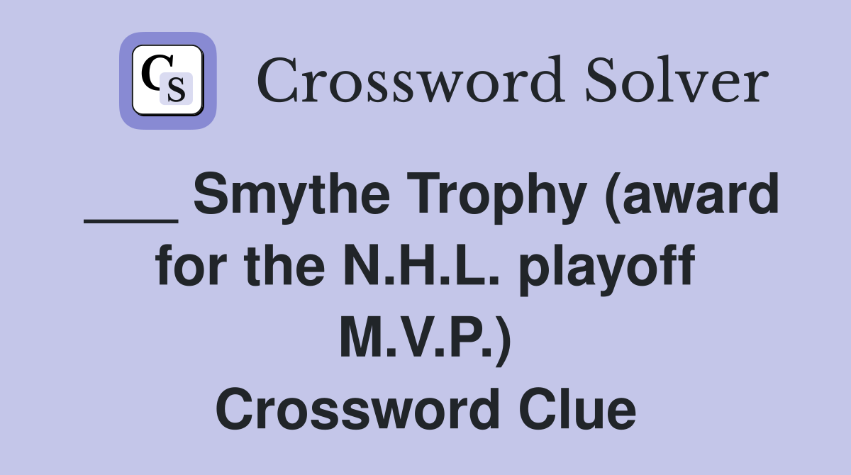 ___ Smythe Trophy (award for the N.H.L. playoff M.V.P.) Crossword Clue