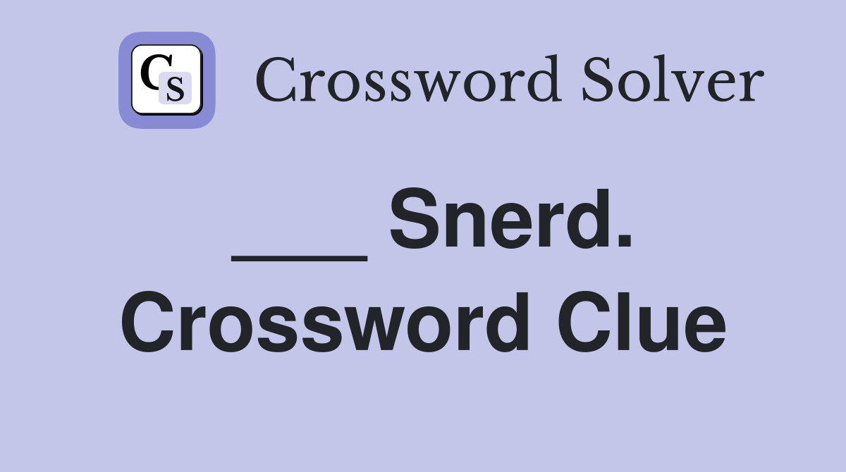 ___ Snerd. Crossword Clue