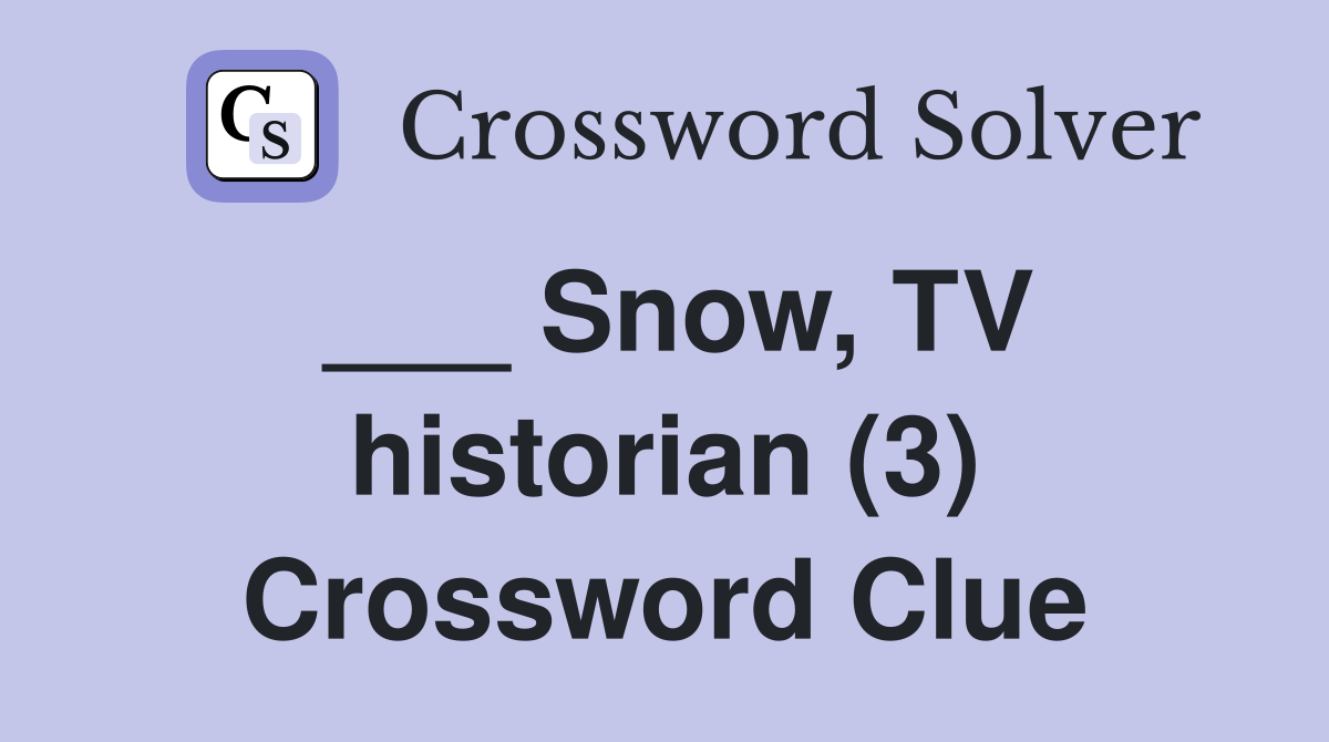 ___ Snow, TV historian (3) Crossword Clue