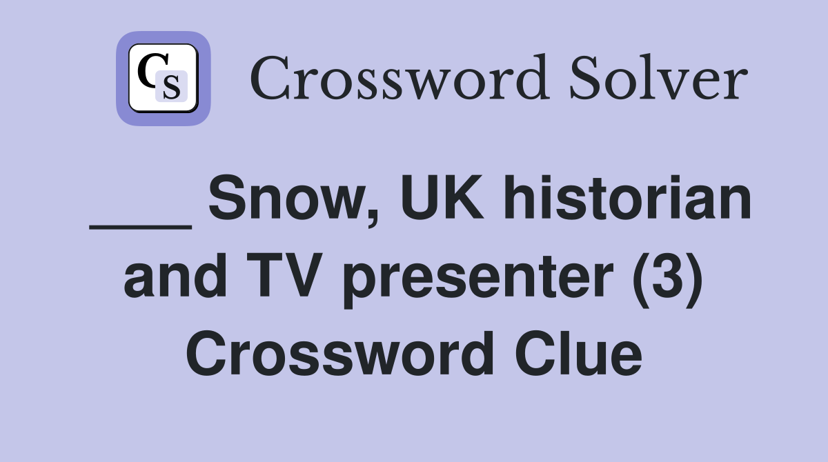 ___ Snow, UK historian and TV presenter (3) Crossword Clue