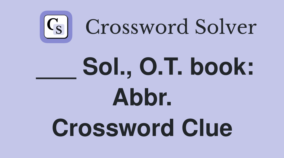 ___ Sol., O.T. book: Abbr. Crossword Clue