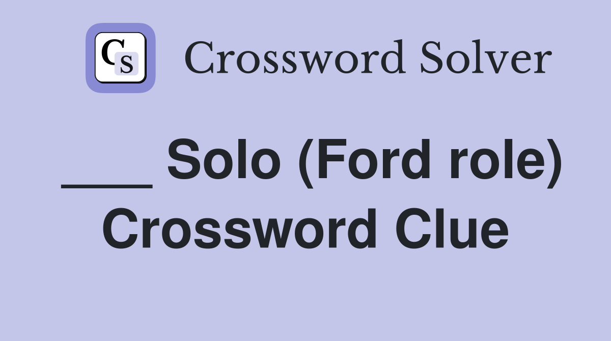 ___ Solo (Ford role) Crossword Clue