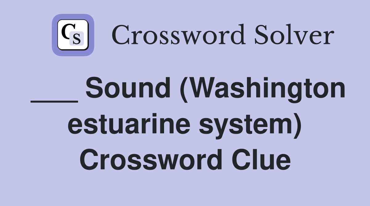 ___ Sound (Washington estuarine system) Crossword Clue