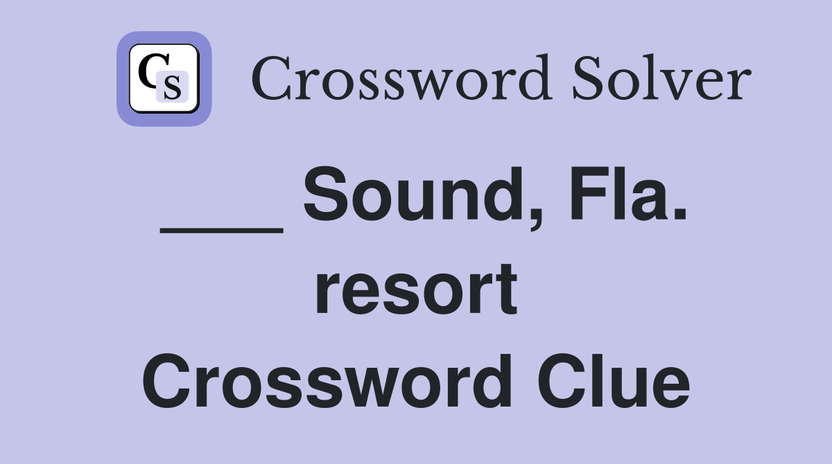 ___ Sound, Fla. resort Crossword Clue
