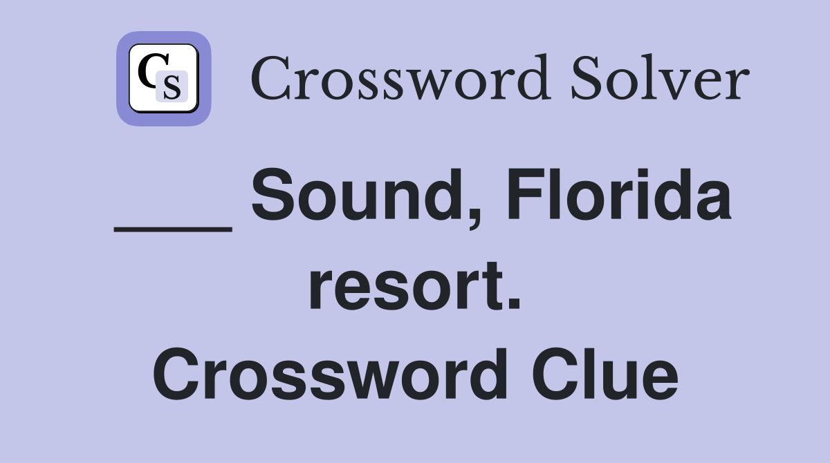 ___ Sound, Florida resort. Crossword Clue