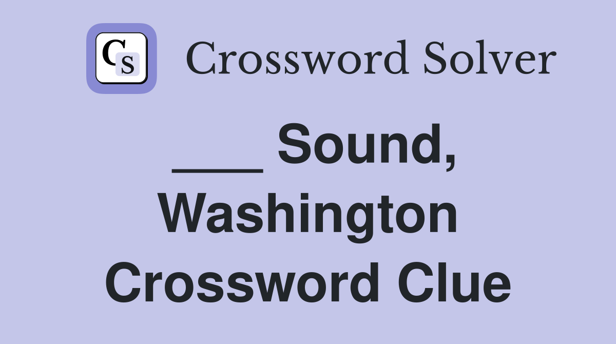 ___ Sound, Washington Crossword Clue