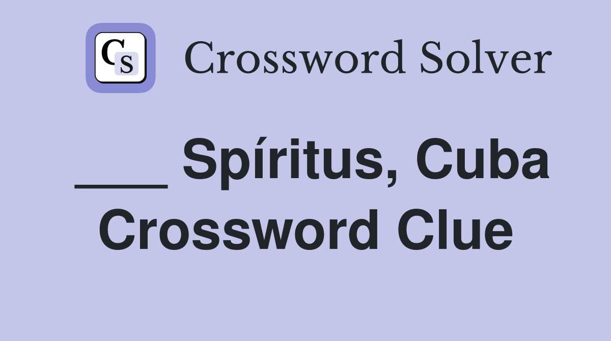 ___ Spíritus, Cuba Crossword Clue