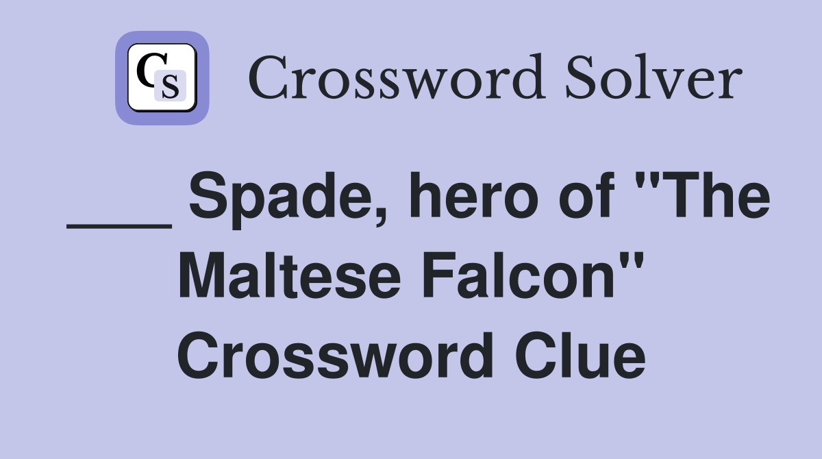 ___ Spade, hero of "The Maltese Falcon" Crossword Clue