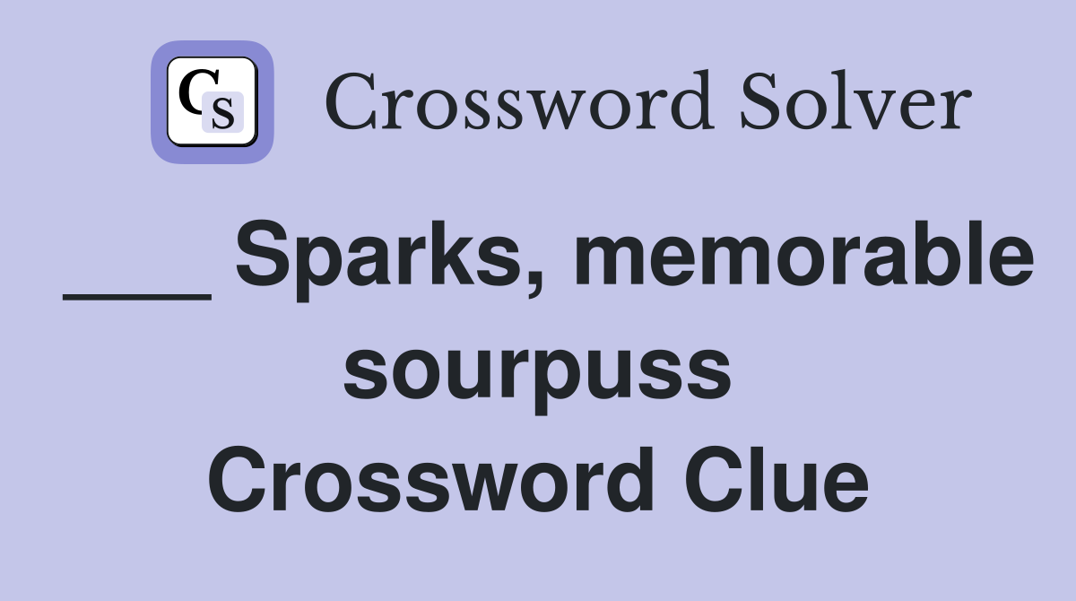 ___ Sparks, memorable sourpuss Crossword Clue