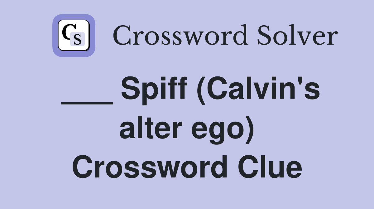 ___ Spiff (Calvin's alter ego) Crossword Clue