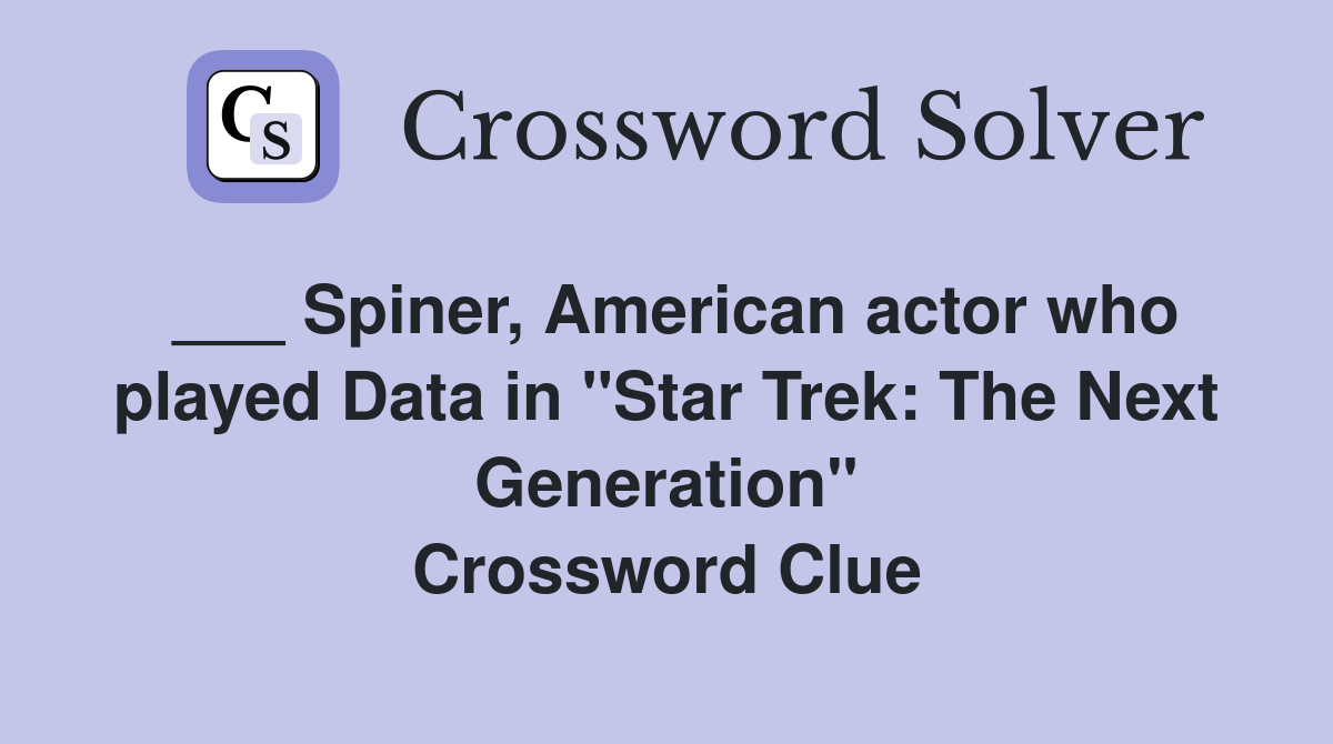 ___ Spiner, American actor who played Data in "Star Trek: The Next Generation" Crossword Clue