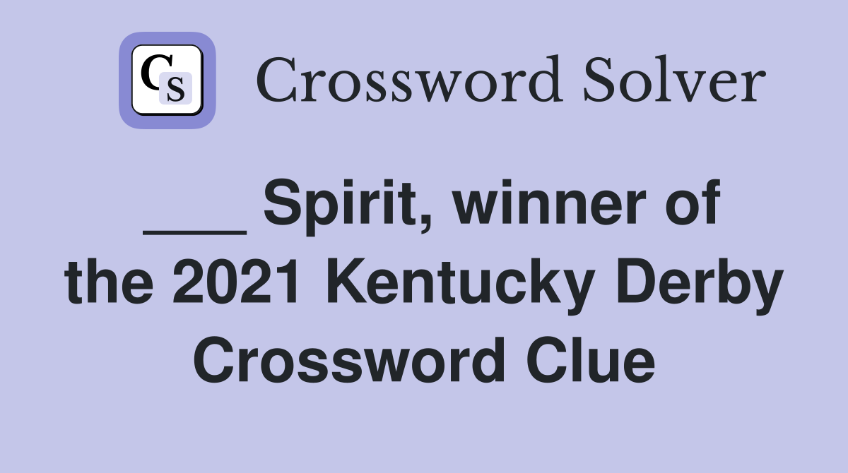 ___ Spirit, winner of the 2021 Kentucky Derby Crossword Clue