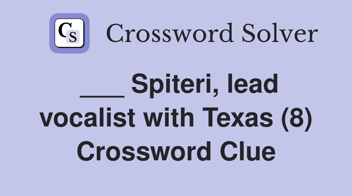 ___ Spiteri, lead vocalist with Texas (8) Crossword Clue